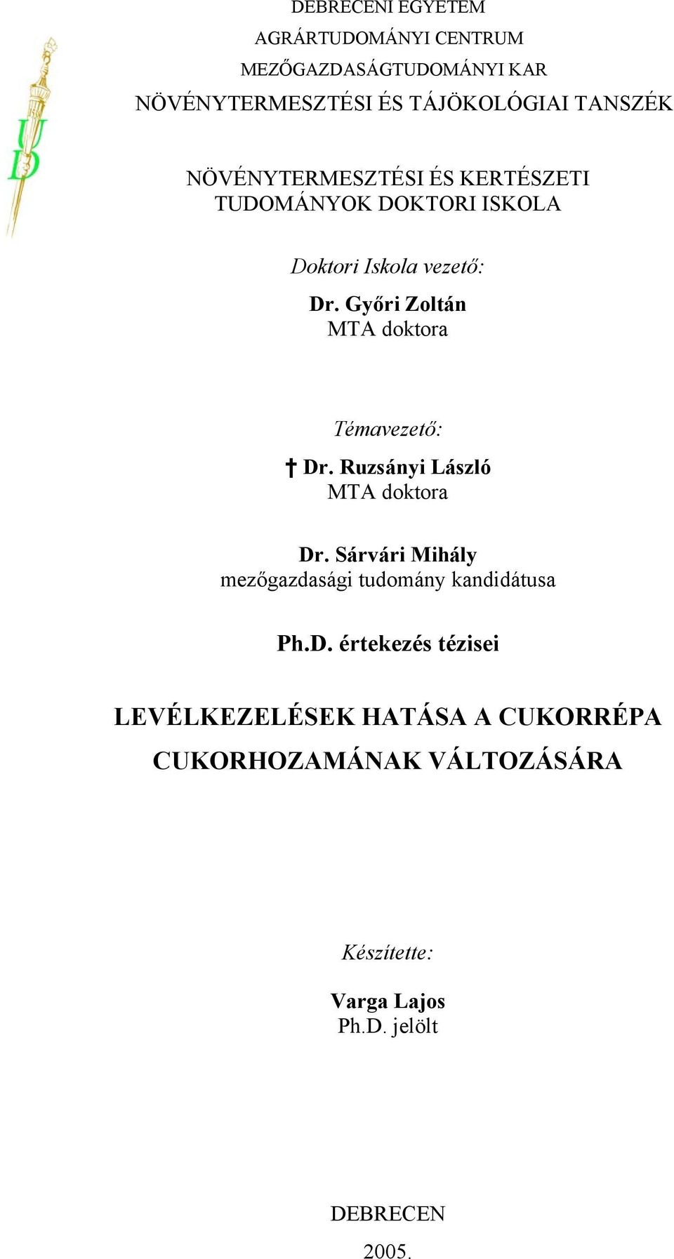 Győri Zoltán MTA doktora Témavezető: Dr. Ruzsányi László MTA doktora Dr.