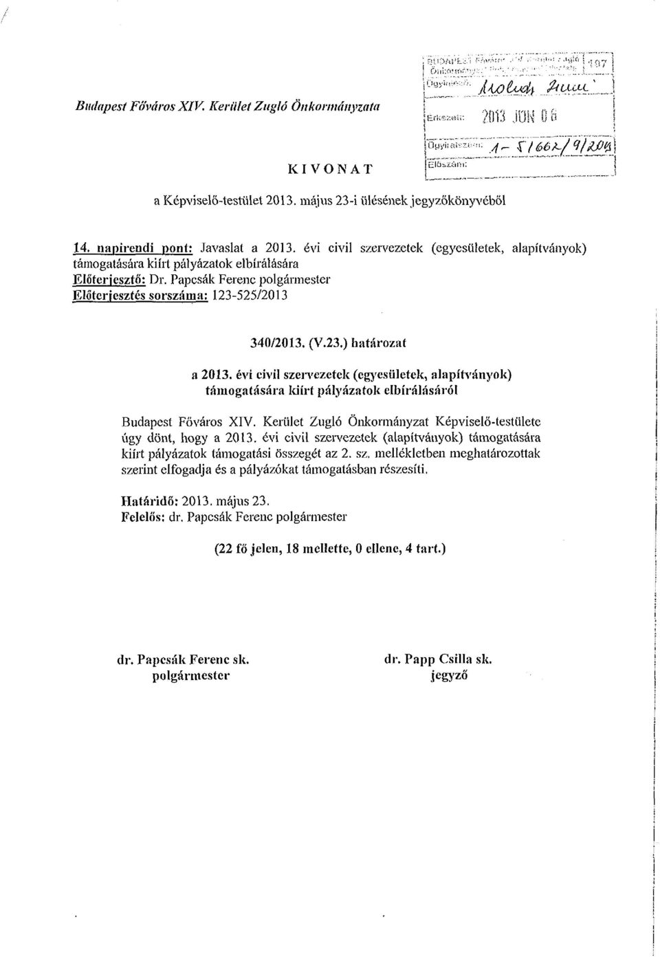 Papcsák Ferenc polgármester Előterjesztés sorszáma: 123525/2013 340/2013. (V.23.) határozat a 2013.