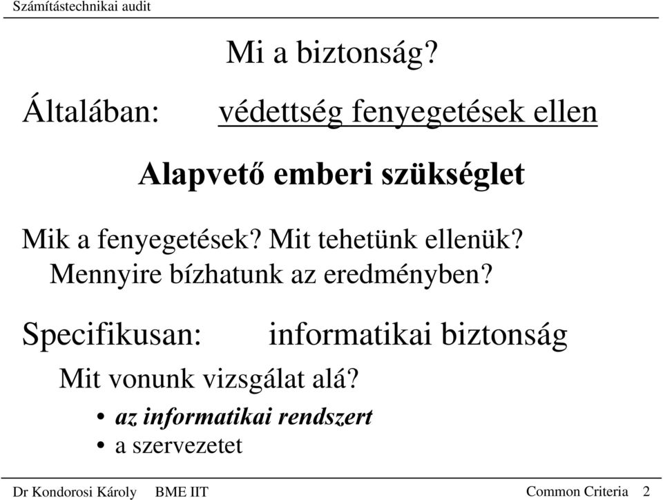 fenyegetések? Mit tehetünk ellenük? Mennyire bízhatunk az eredményben?