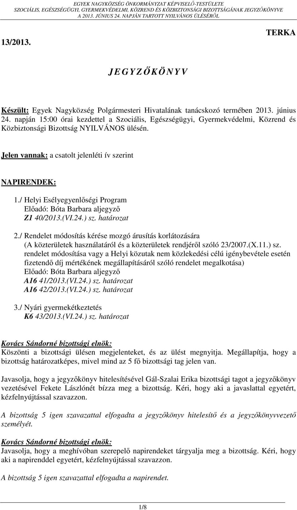 / Helyi Esélyegyenlőségi Program Előadó: Bóta Barbara aljegyző Z1 40/2013.(VI.24.) sz. határozat 2.