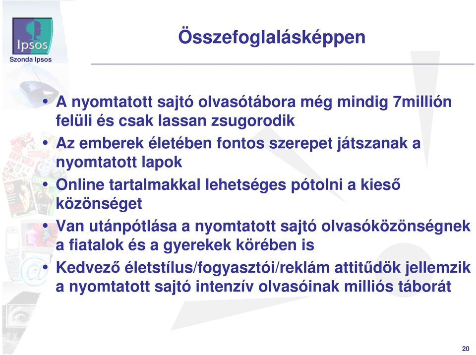 kiesı közönséget Van utánpótlása a nyomtatott sajtó olvasóközönségnek a fiatalok és a gyerekek körében is