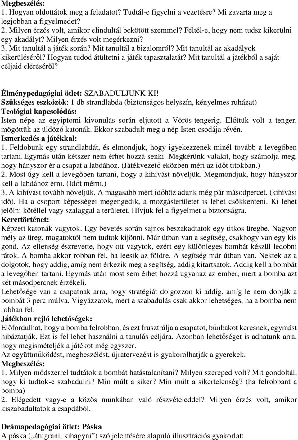 Hogyan tudod átültetni a játék tapasztalatát? Mit tanultál a játékból a saját céljaid eléréséről? Élménypedagógiai ötlet: SZABADULJUNK KI!