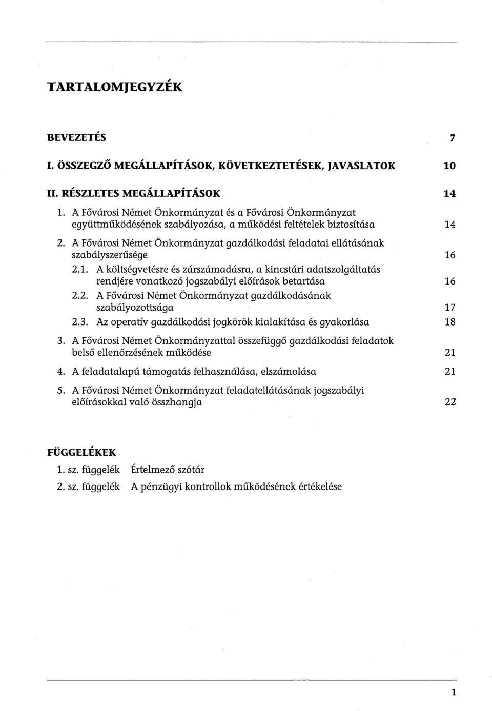 A Fővárosi Német Önkormányzat gazdálkodási feladatai ellátásának szabályszerűsége 2.1.