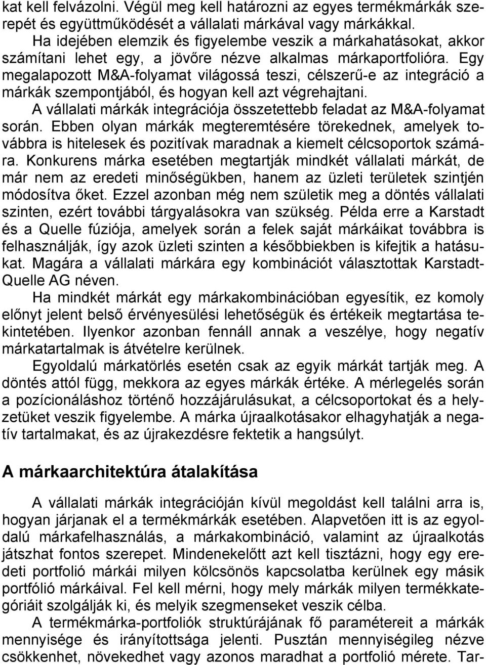 Egy megalapozott M&A-folyamat világossá teszi, célszerű-e az integráció a márkák szempontjából, és hogyan kell azt végrehajtani.