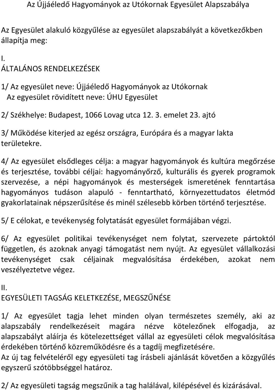 ajtó 3/ Működése kiterjed az egész országra, Európára és a magyar lakta területekre.