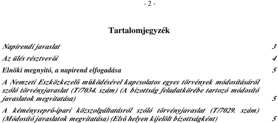 szám) (A bizottság feladatkörébe tartozó módosító javaslatok megvitatása) 5 A kéményseprő-ipari