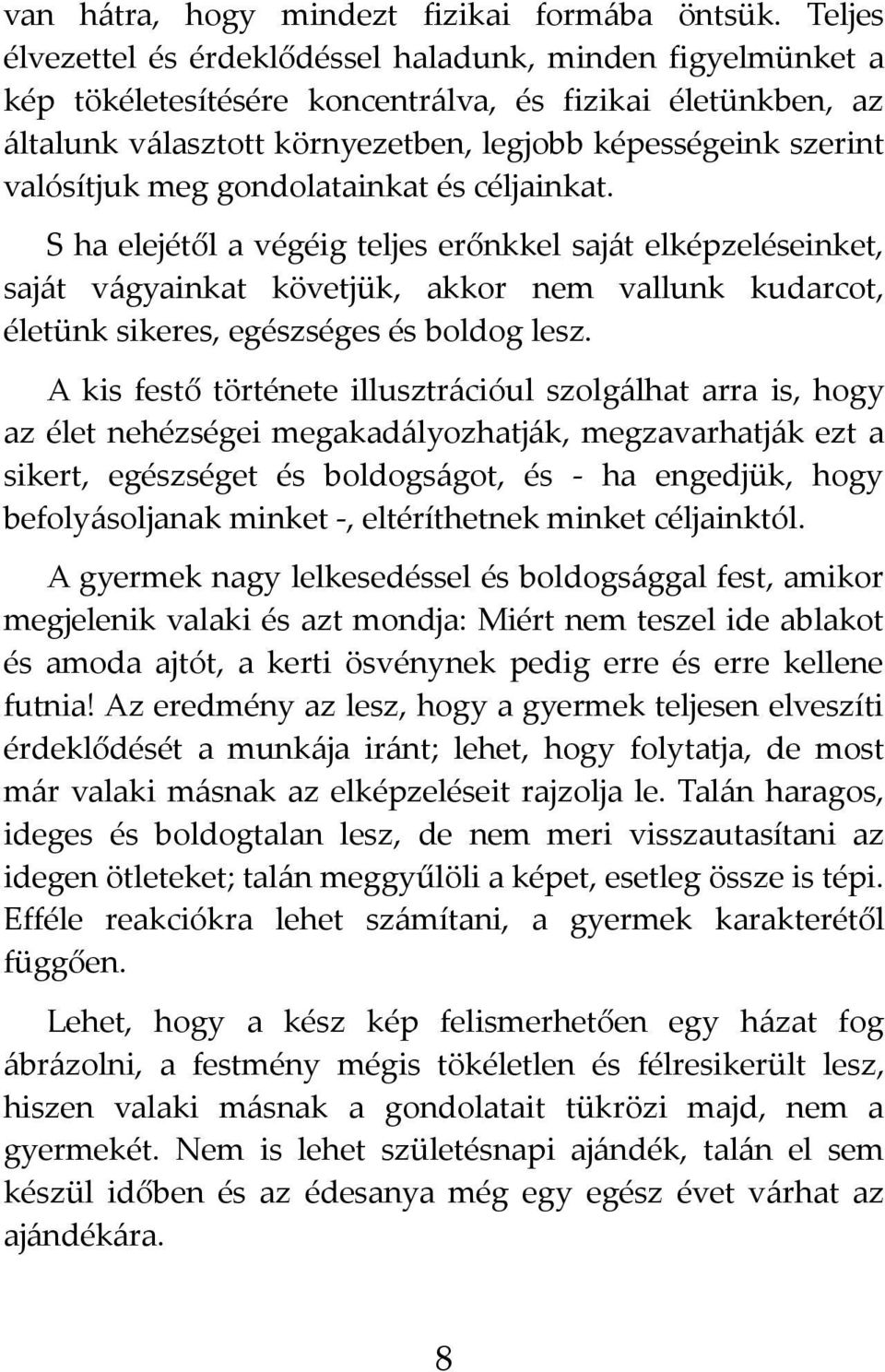 valósítjuk meg gondolatainkat és céljainkat.