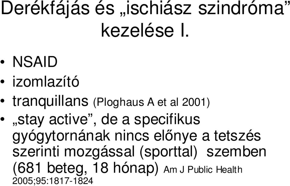 active, de a specifikus gyógytornának nincs előnye a tetszés