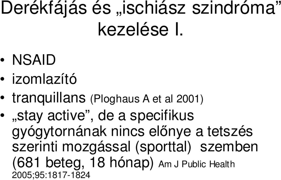 active, de a specifikus gyógytornának nincs előnye a tetszés