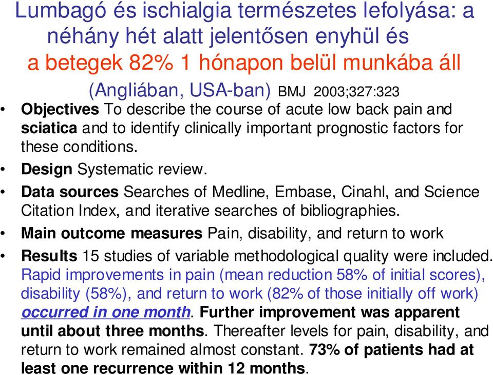 Data sources Searches of Medline, Embase, Cinahl, and Science Citation Index, and iterative searches of bibliographies.