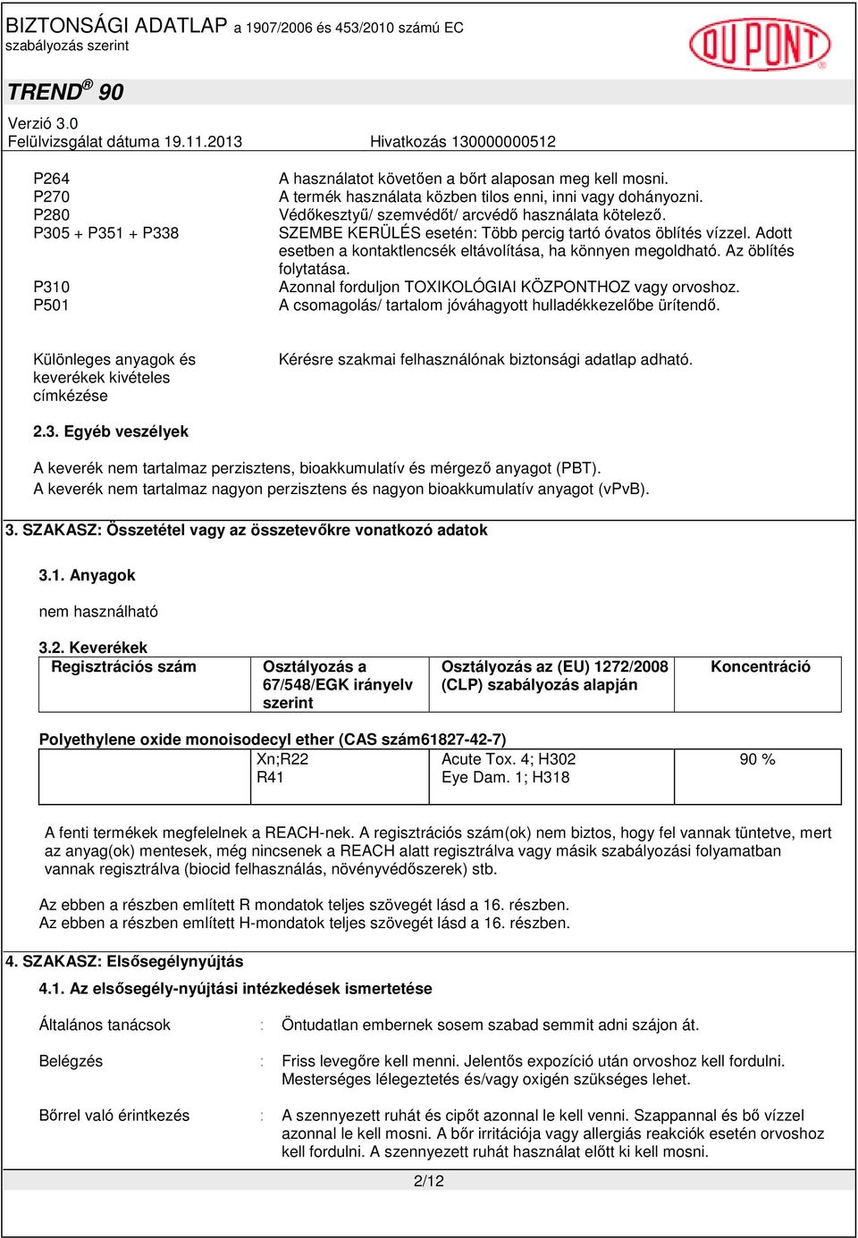 Az öblítés folytatása. Azonnal forduljon TOXIKOLÓGIAI KÖZPONTHOZ vagy orvoshoz. A csomagolás/ tartalom jóváhagyott hulladékkezelıbe ürítendı.