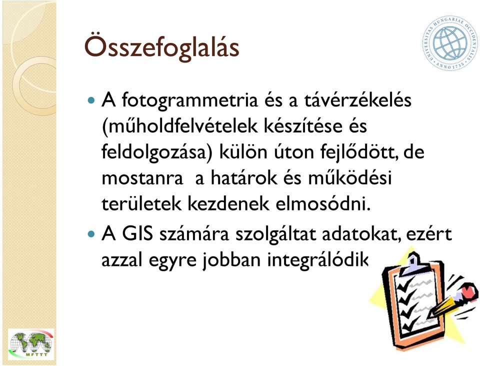 fejlődött, de mostanra a határok és működési területek kezdenek