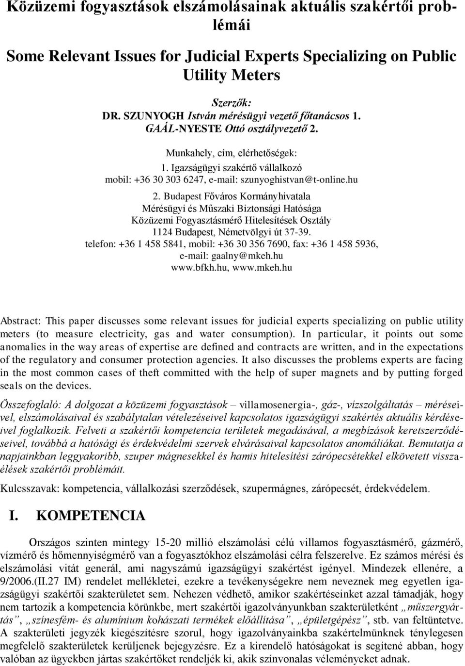 Igazságügyi szakértő vállalkozó mobil: +36 30 303 6247, e-mail: szunyoghistvan@t-online.hu 2.