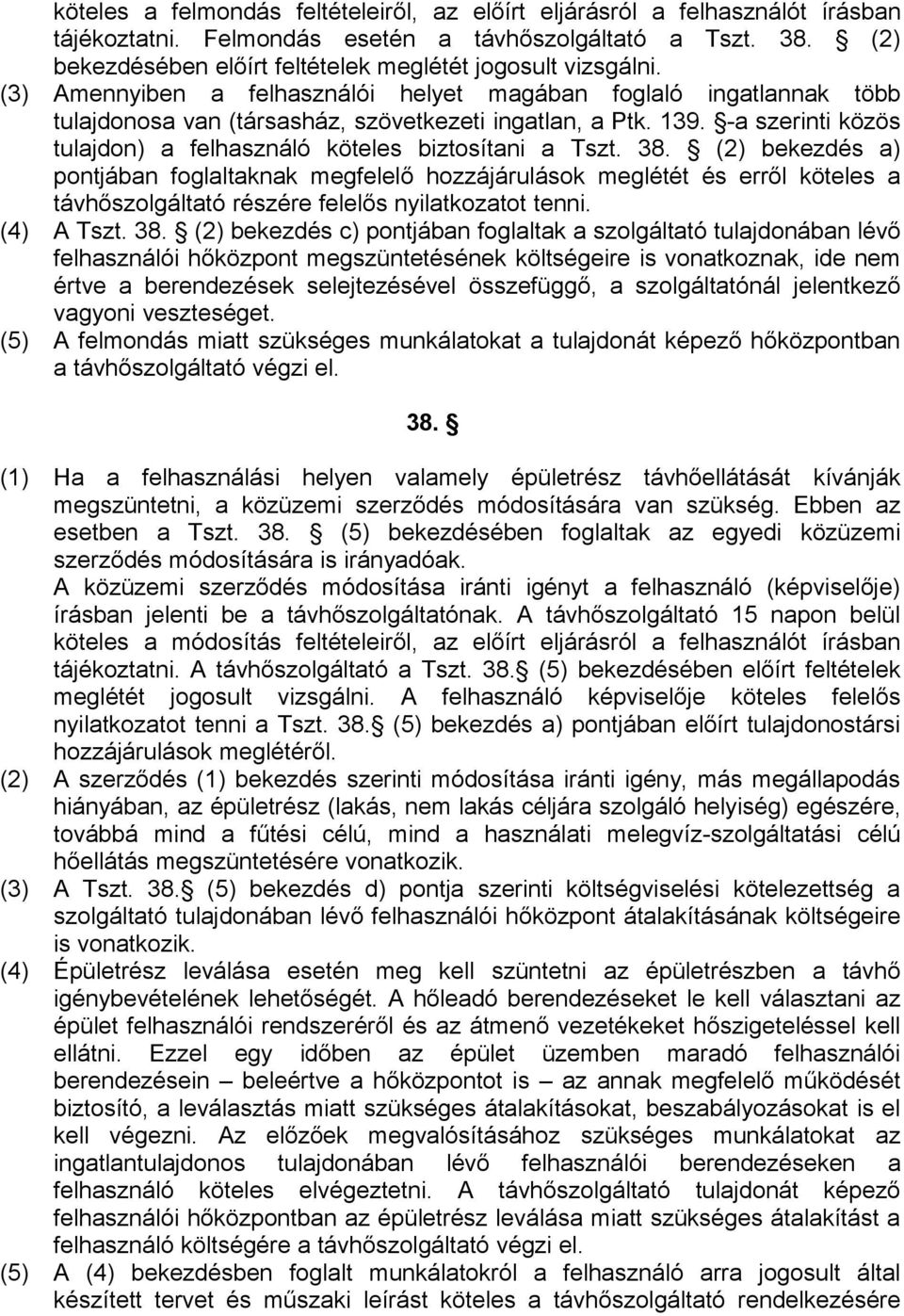 -a szerinti közös tulajdon) a felhasználó köteles biztosítani a Tszt. 38.