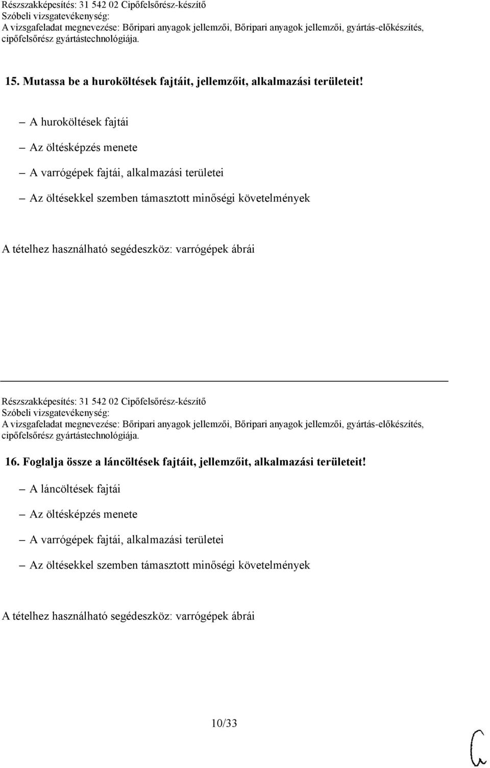 tételhez használható segédeszköz: varrógépek ábrái Részszakképesítés: 31 542 02 Cipőfelsőrész-készítő 16.