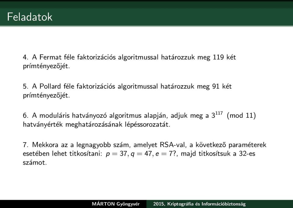 A moduláris hatványozó algoritmus alapján, adjuk meg a 3 117 (mod 11) hatványérték meghatározásának