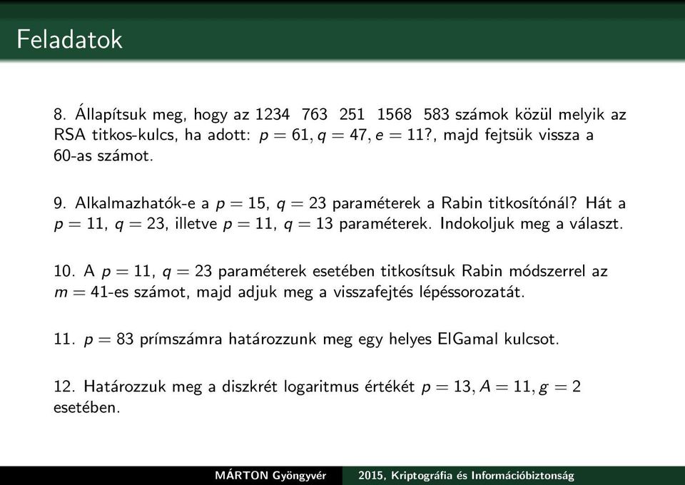 Hát a p = 11, q = 23, illetve p = 11, q = 13 paraméterek. Indokoljuk meg a választ. 10.