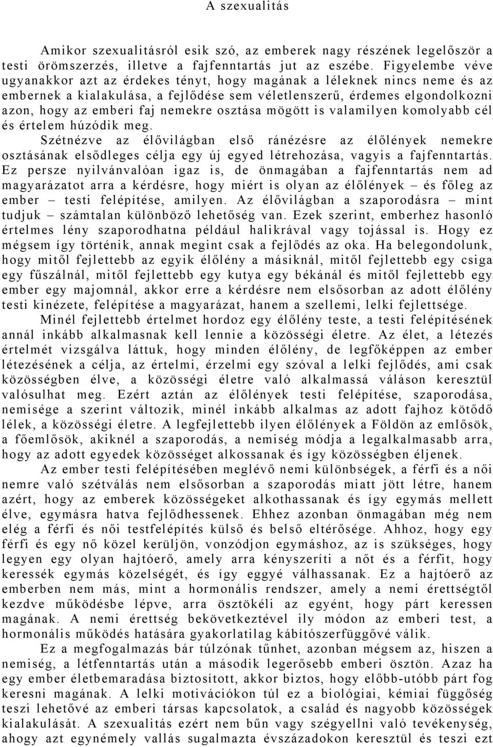 osztása mögött is valamilyen komolyabb cél és értelem húzódik meg.