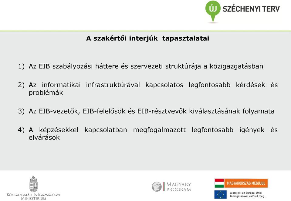 legfontosabb kérdések és problémák 3) Az EIB-vezetők, EIB-felelősök és EIB-résztvevők