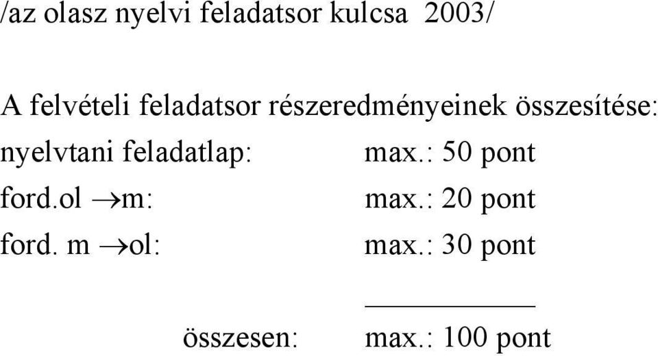 nyelvtani feladatlap: max.: 50 pont ford.ol m: max.