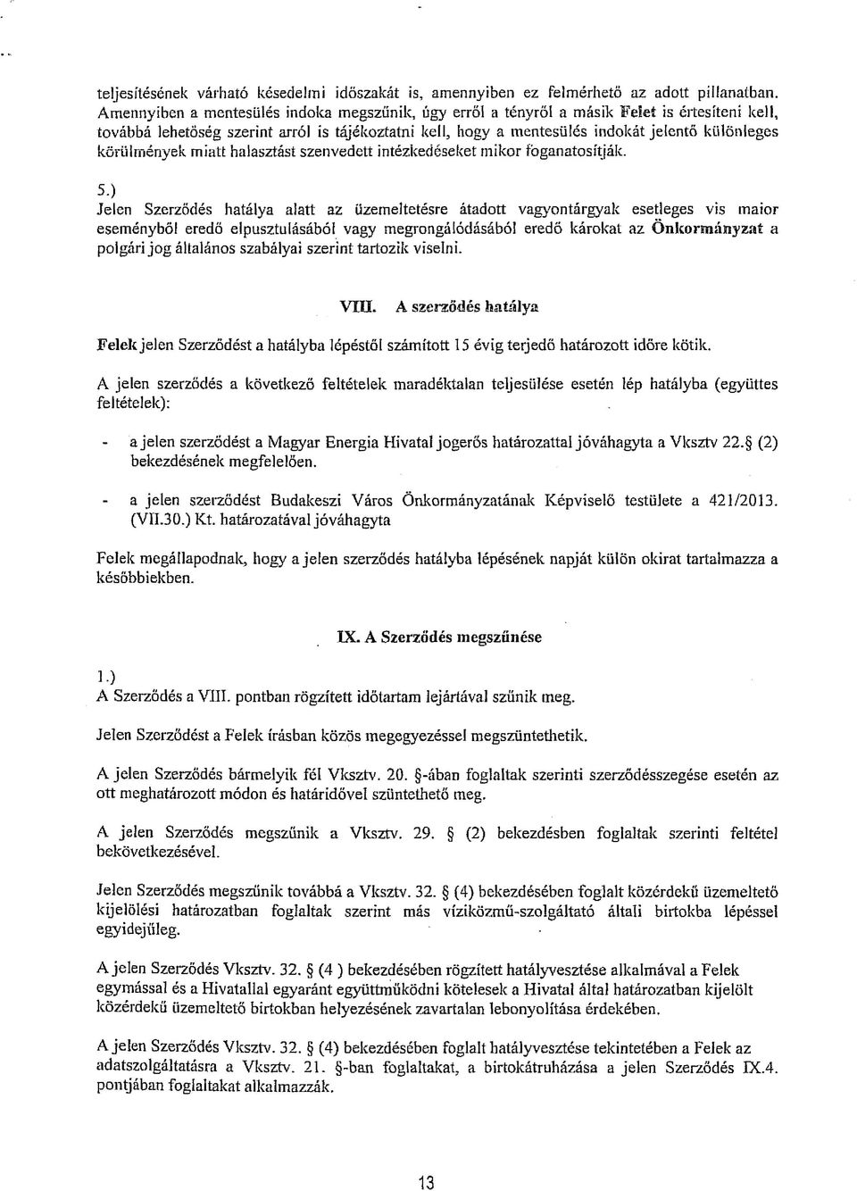 körülmények miatt halasztást szenvedett intézkedéseket mikor foganatosítják.