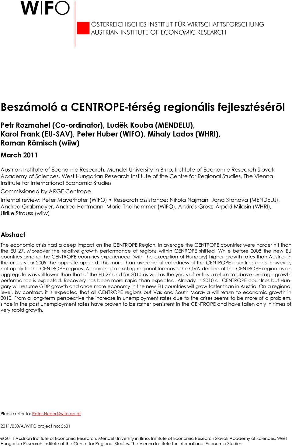Studies, The Vienna Institute for International Economic Studies Commissioned by ARGE Centrope Internal review: Peter Mayerhofer (WIFO) Research assistance: Nikola Najman, Jana Stanová (MENDELU),