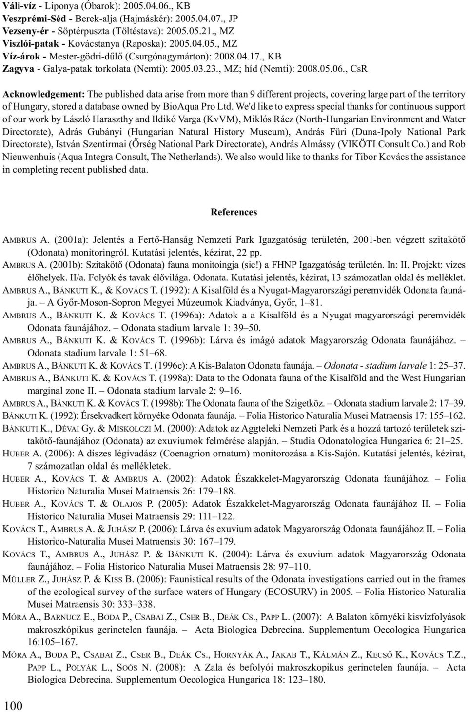 05.06., CsR Acknowledgement: The published data arise from more than 9 different projects, covering large part of the territory of Hungary, stored a database owned by BioAqua Pro Ltd.