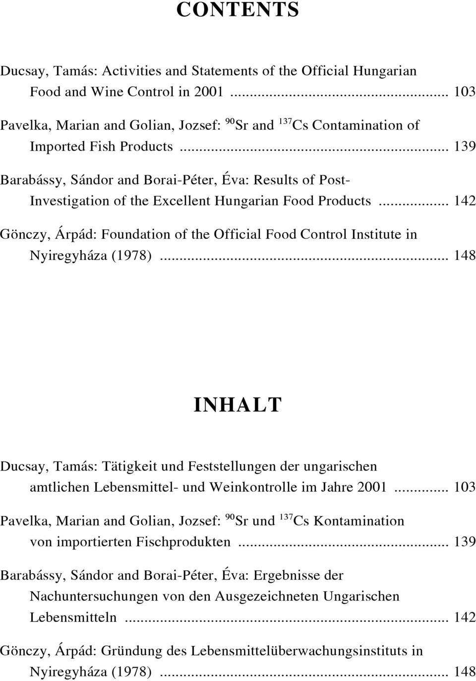 .. 139 Barabássy, Sándor and Borai-Péter, Éva: Results of Post- Investigation of the Excellent Hungarian Food Products.