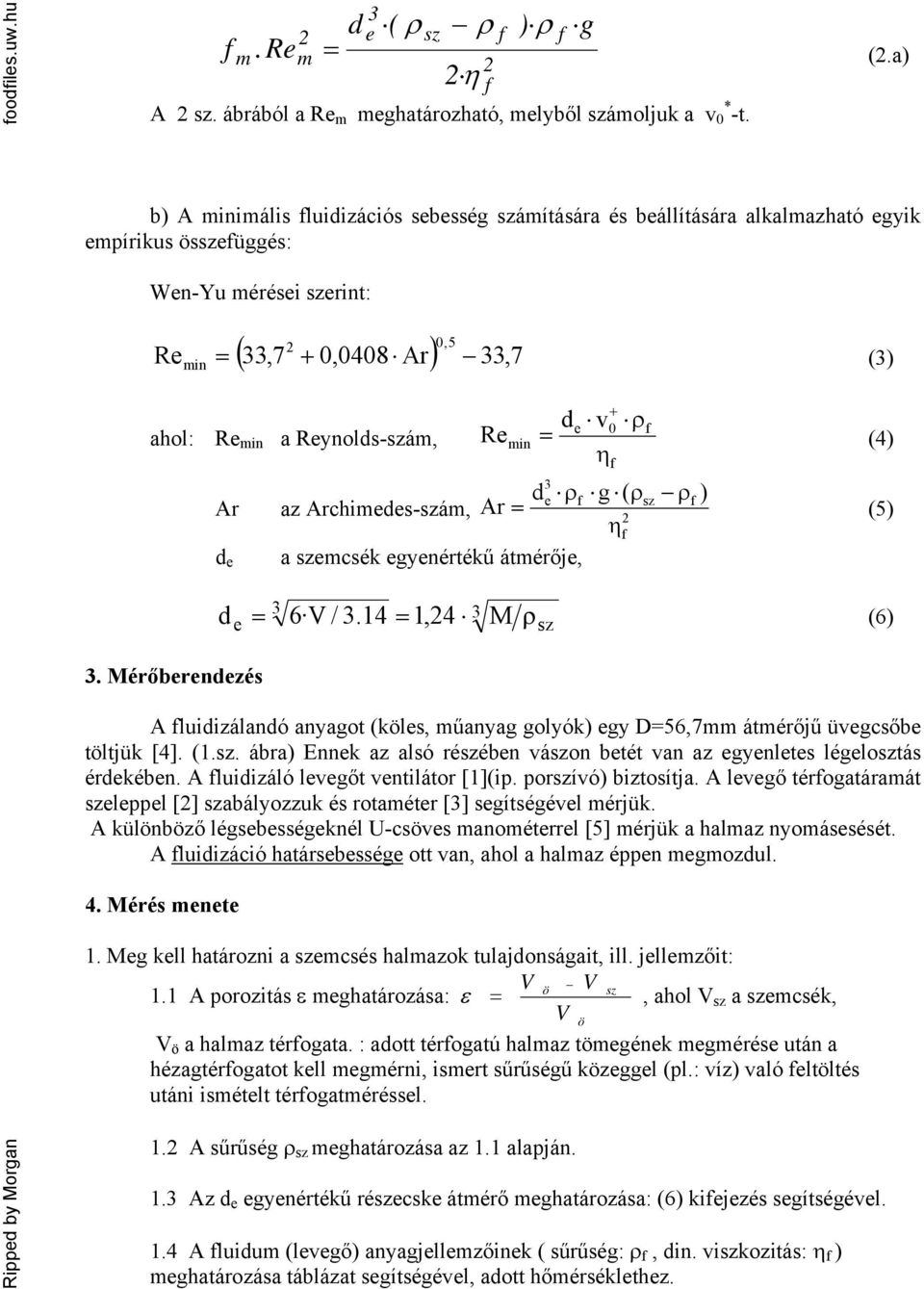 Ar de ρ g ( ρsz ρ ) az Archiedes-szá, Ar = η (5) a szecsék egyenértékű átérője, d e d. Mérőberendezés e = 6 V /.