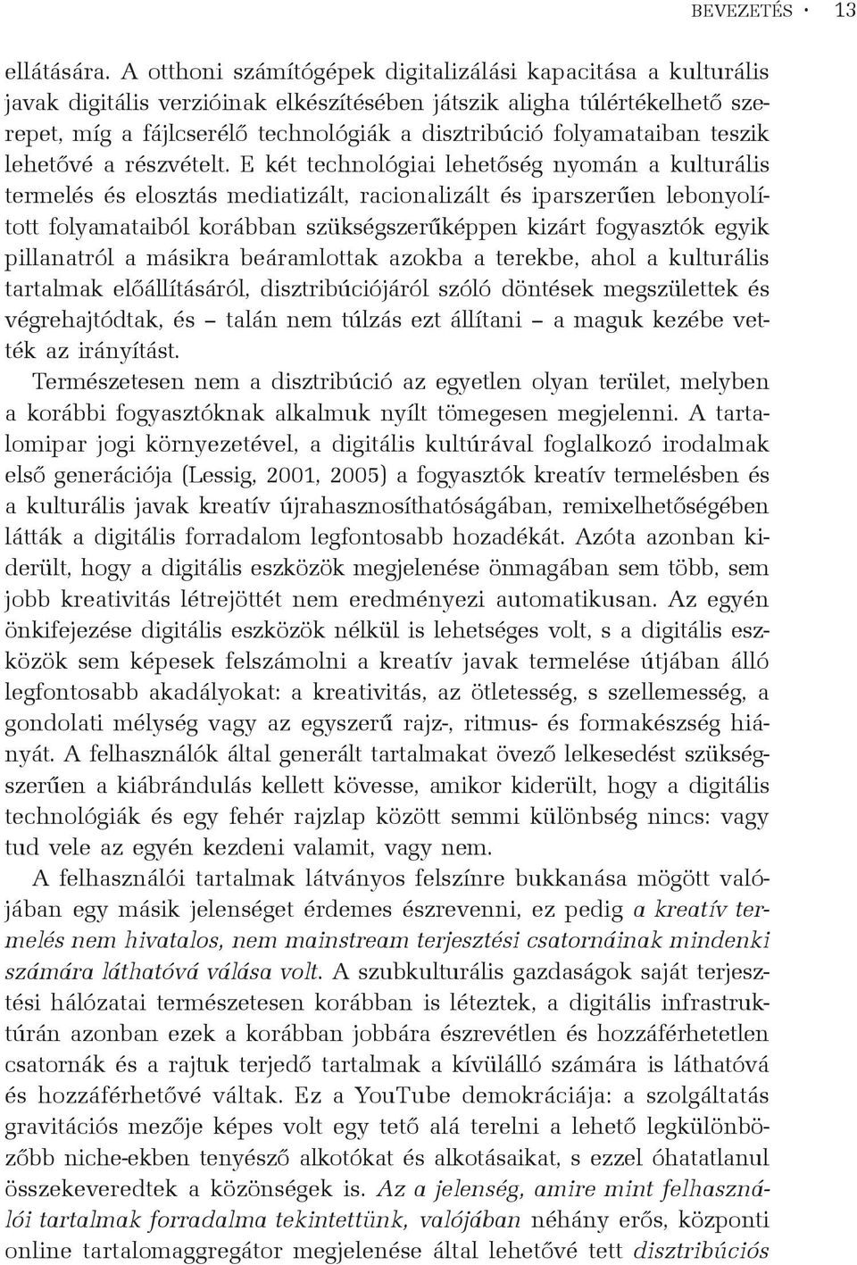 folyamataiban teszik lehetõvé a részvételt.