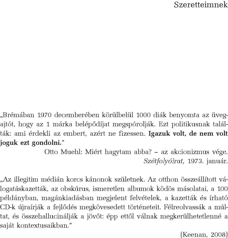 Szétfolyóirat, 1973. január. Az illegitim médián korcs kánonok születnek.