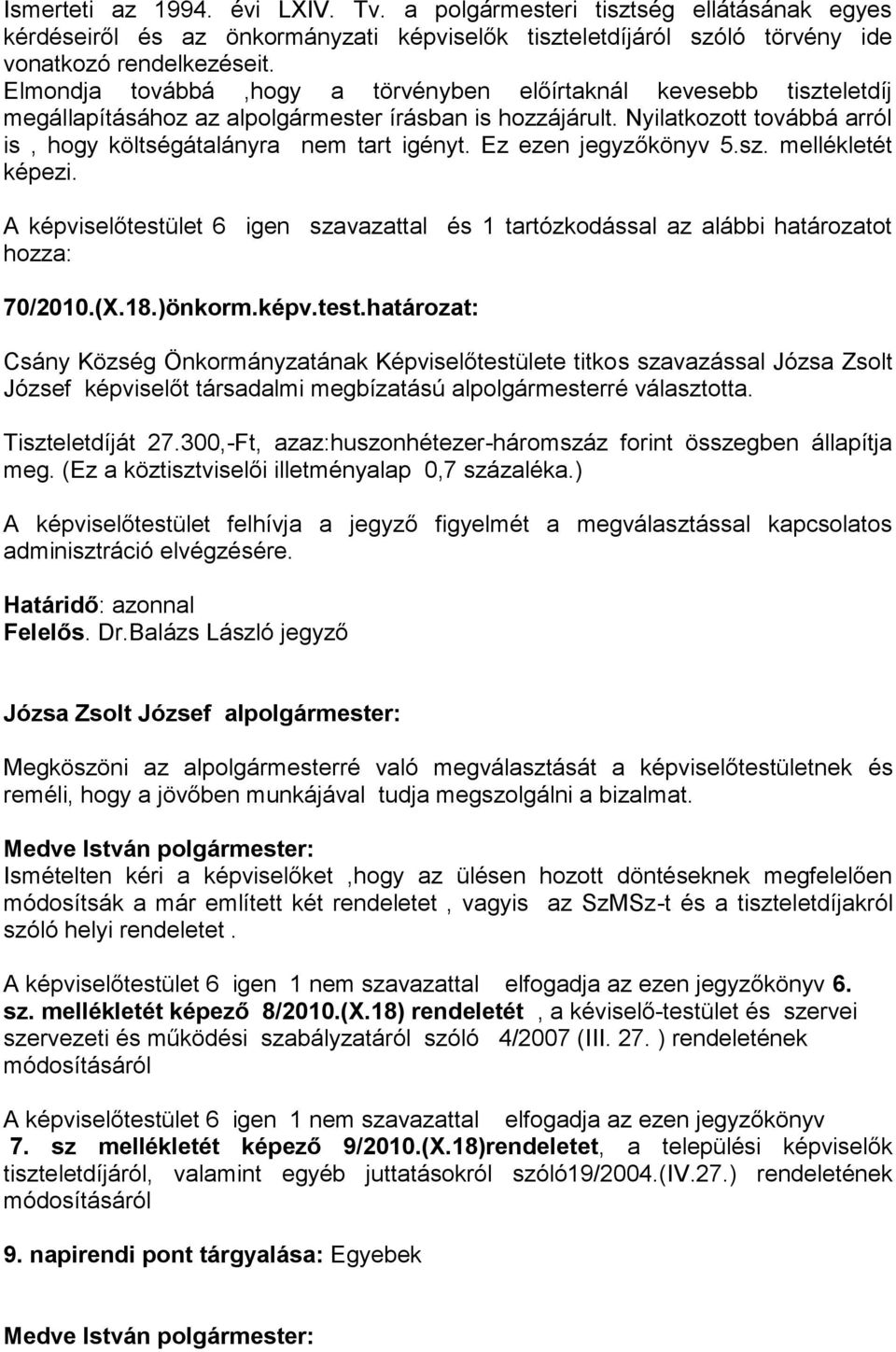 Ez ezen jegyzőkönyv 5.sz. mellékletét képezi. A képviselőtestü