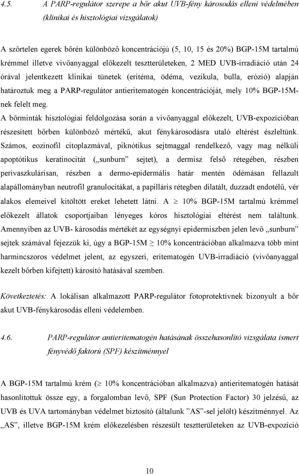 PARP-regulátor antieritematogén koncentrációját, mely 10% BGP-15Mnek felelt meg.
