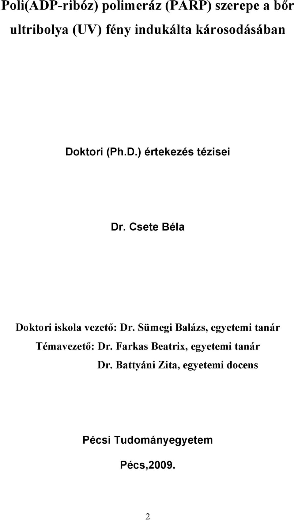 Csete Béla Doktori iskola vezető: Dr.