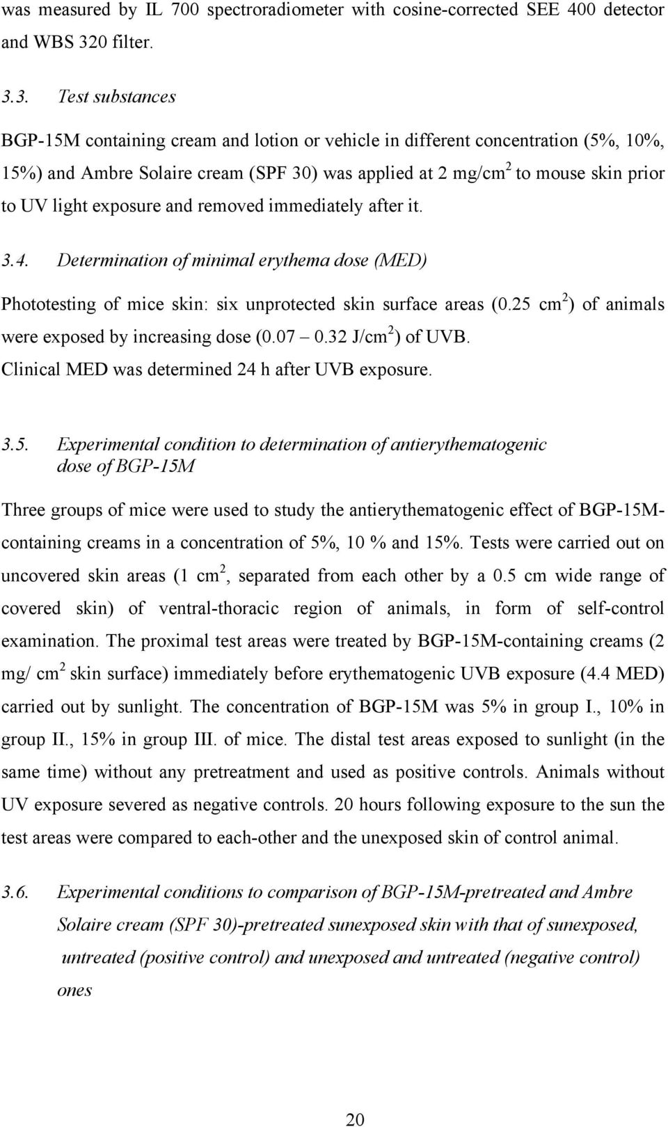3. Test substances BGP-15M containing cream and lotion or vehicle in different concentration (5%, 10%, 15%) and Ambre Solaire cream (SPF 30) was applied at 2 mg/cm 2 to mouse skin prior to UV light