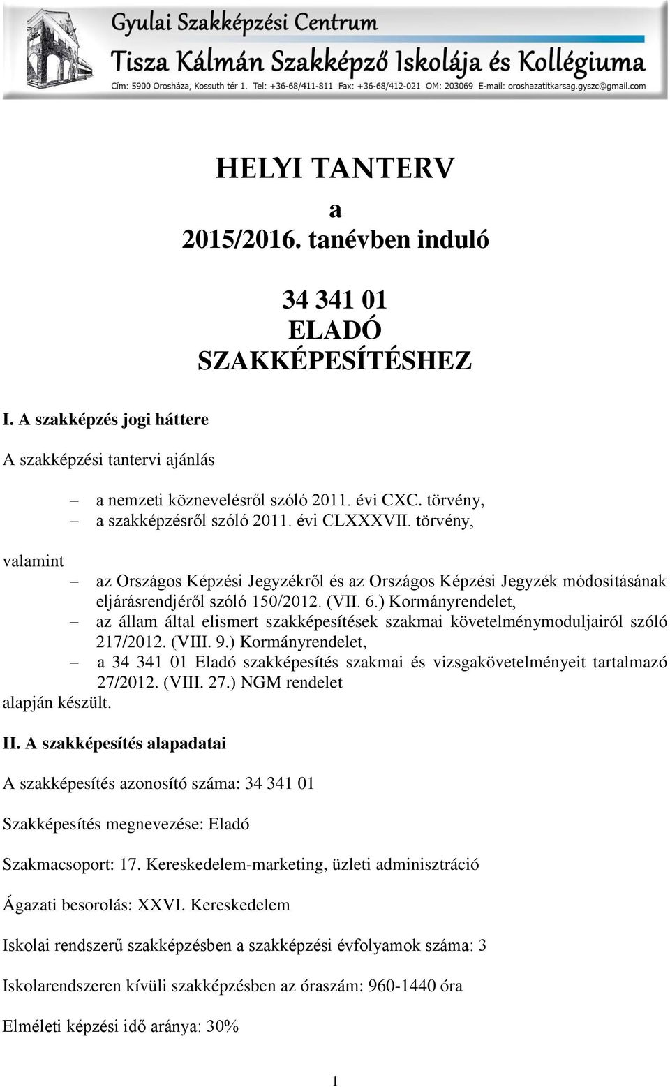 ) Kormányrendelet, az állam által elismert szakképesítések szakmai követelménymoduljairól szóló 217/2012. (VIII. 9.