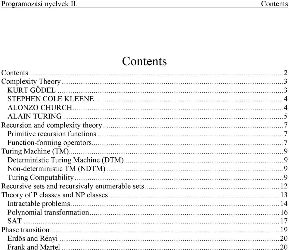 ..9 Deterministic Turing Machine (DTM)...9 Non-deterministic TM (NDTM)...9 Turing Computability.