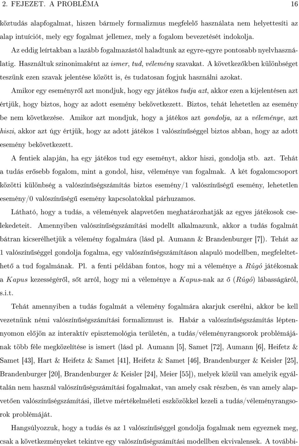 Akövetkez kbenkülönbséget teszünk ezen szavak jelentése között is, és tudatosan fogjuk használni azokat.