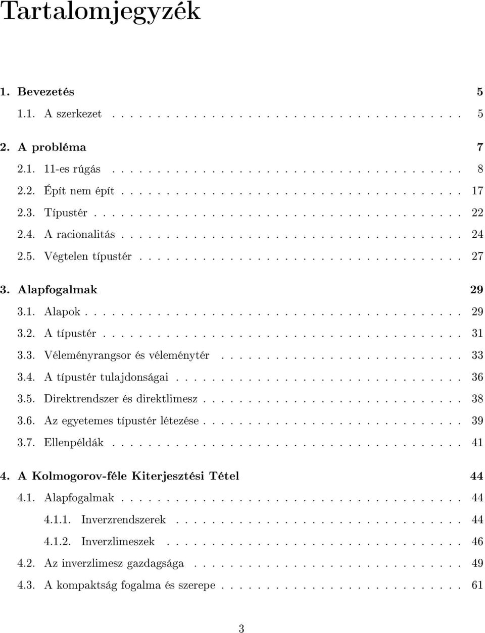 1. Alapok.......................................... 29 3.2. A típustér........................................ 31 3.3. Véleményrangsor és véleménytér........................... 33 3.4.