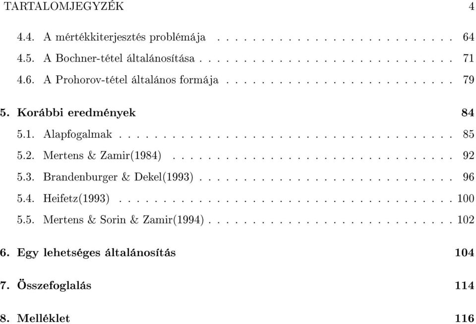 3. Brandenburger & Dekel(1993)............................. 96 5.4. Heifetz(1993)...................................... 100 5.5. Mertens & Sorin & Zamir(1994).