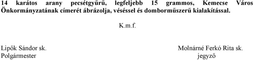 véséssel és dombormőszerő kialakítással. K.m.f.