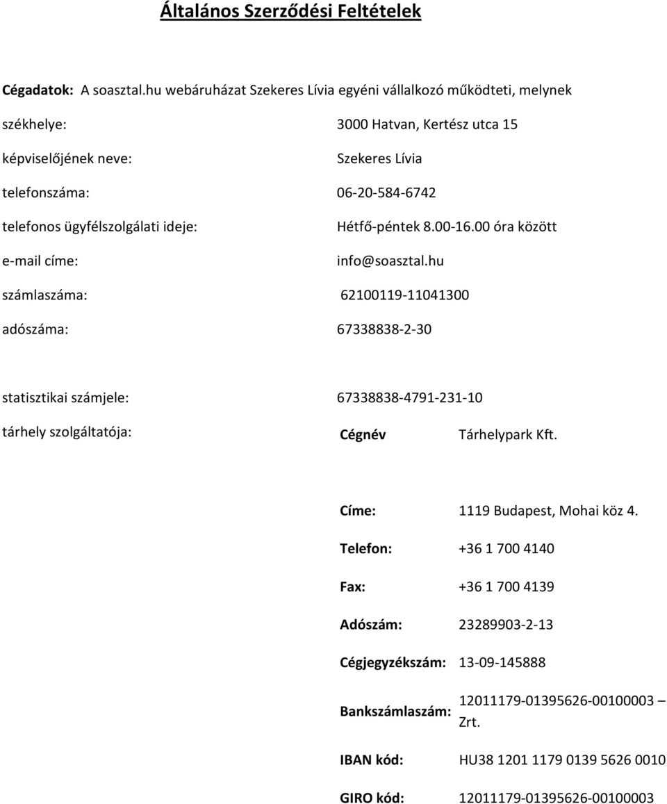 ügyfélszolgálati ideje: e-mail címe: Hétfő-péntek 8.00-16.00 óra között info@soasztal.