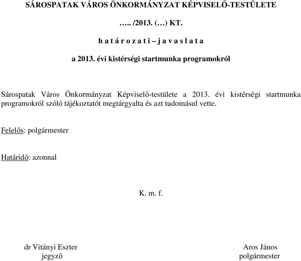 évi kistérségi startmunka programokról Sárospatak Város Önkormányzat Képviselı-testülete a 2013.