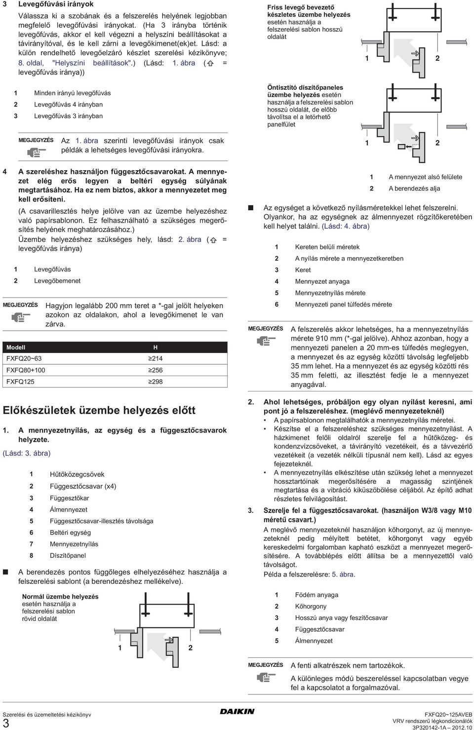 Lásd: a külön rendelhető levegőelzáró készlet szerelési kézikönyve; 8. oldal, "Helyszíni beállítások".) (Lásd:.