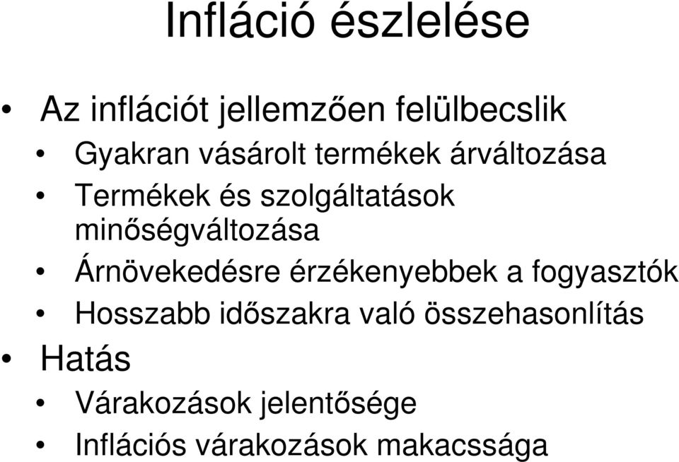 minőségváltozása Árnövekedésre érzékenyebbek a fogyasztók Hosszabb