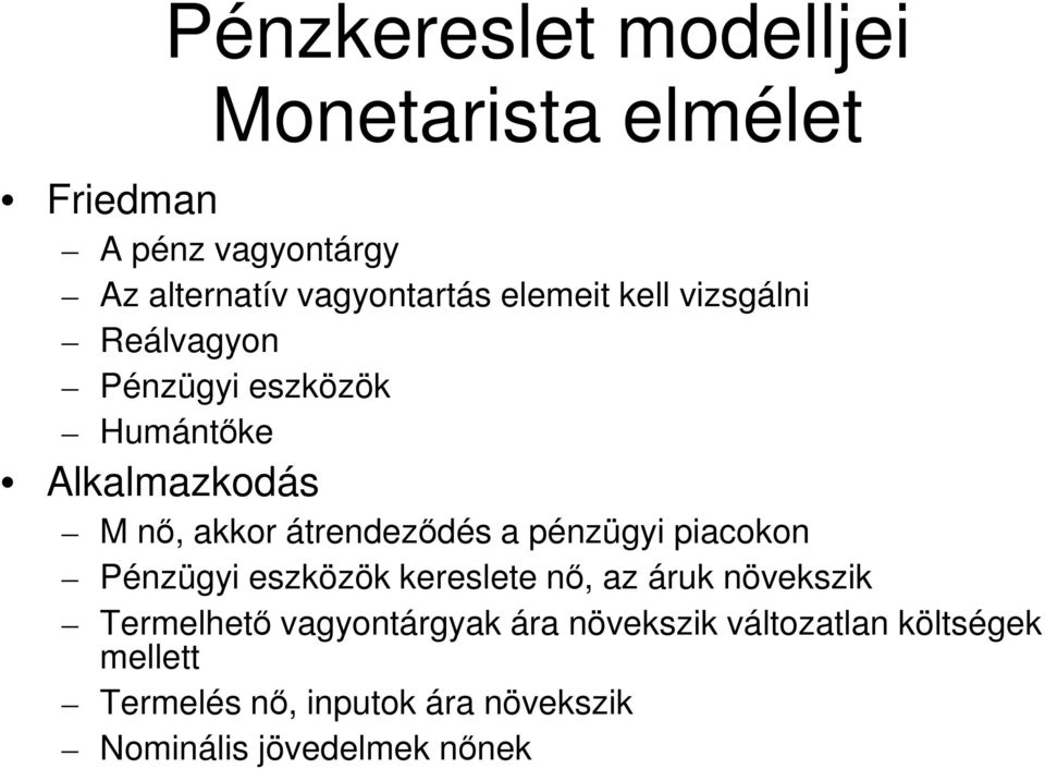 átrendeződés a pénzügyi piacokon Pénzügyi eszközök kereslete nő, az áruk növekszik Termelhető