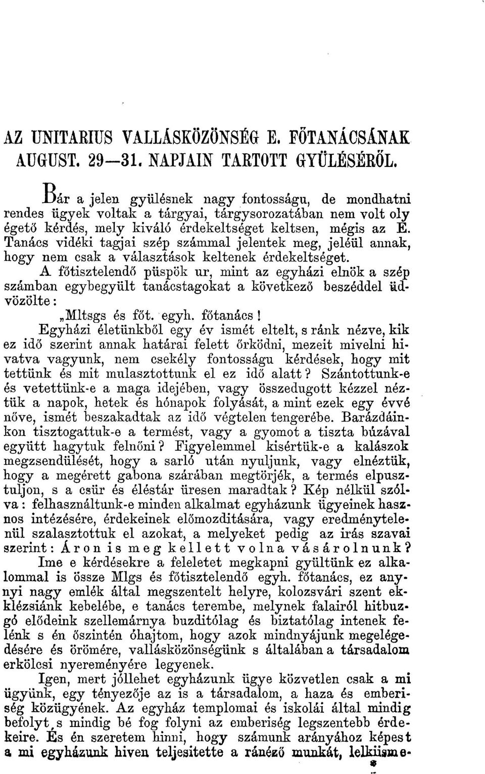 Tanács vidéki tagjai szép számmal jelentek meg, jeléül annak, hogy nem csak a választások keltenek érdekeltséget.
