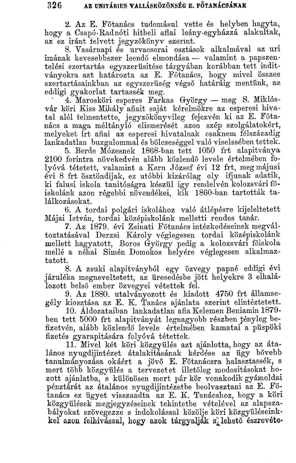 Vasárnapi és urvacsorai osztások alkalmával az uri imának kevesebbszer leendő elmondása valamint a papszentelési szertartás egyszerüsitése tárgyában korábban tett indítványokra azt határozta az E.