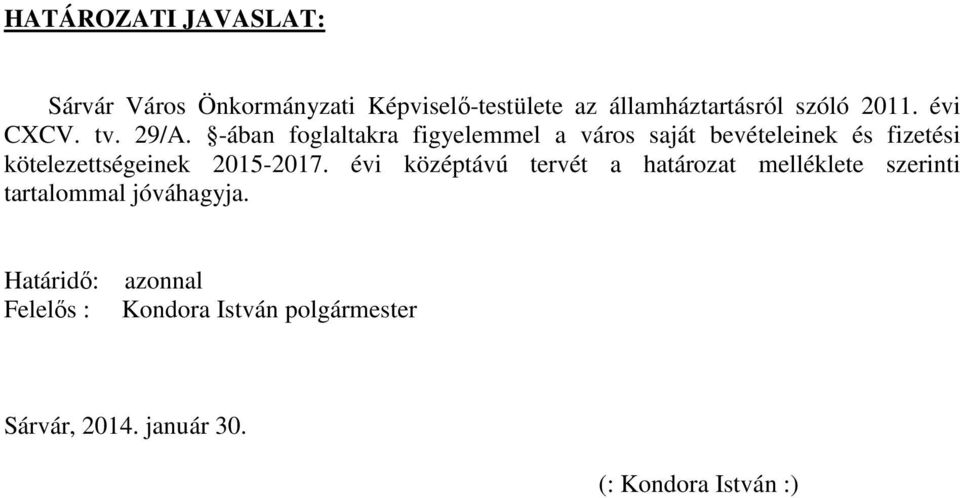 -ában foglaltakra figyelemmel a város saját bevételeinek és fizetési kötelezettségeinek 2015-2017.