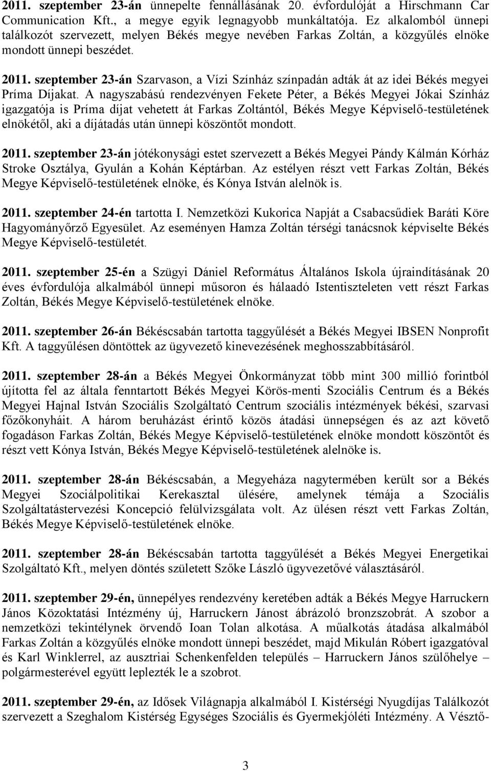 szeptember 23-án Szarvason, a Vízi Színház színpadán adták át az idei Békés megyei Príma Díjakat.